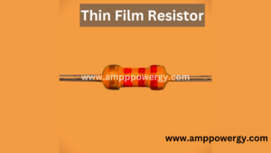 What are Thin Film Resistor, its Types, Application, Advantage and Disadvantage